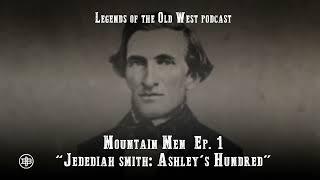 LEGENDS OF THE OLD WEST | Mountain Men Ep1 — “Jedediah Smith: Ashley’s Hundred”