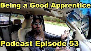 Being A Good Apprentice ~ Podcast Episode 53