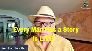 EVERY MAN HAS A STORY IS LIVE!