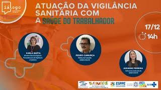 Diálogo com as áreas técnicas - A atuação da vigilância sanitária com a Saúde do Trabalhador