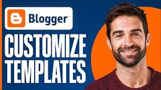 How To Customize Blogger Template In 2024 (For Beginners)