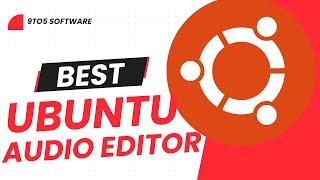 Best Audio Editing Software for Ubuntu in 2024