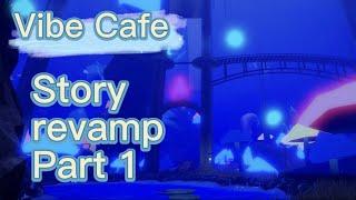 Story Revamp Part 1 Guide || Roblox Vibe Cafe