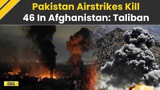 Pakistan Airstrike On Afghanistan: Pakistan Airstrikes Kill 46 In Afghanistan, Says Taliban