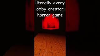literally every obby creator horror game #obbycreator #roblox #horrorgaming #memes