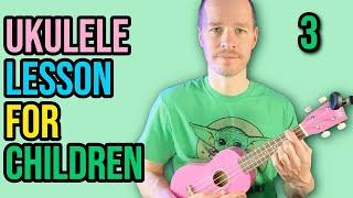 Ukulele Lesson For Children - Part 3 - Practice - Absolute Beginner Series