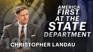America First at the State Department (ft. Christopher Landau)