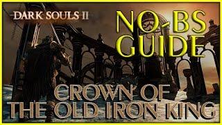 Dark Souls 2 Crown of the Old Iron King DLC No-BS Guide, All Secrets Bonfires & Maidens