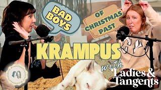 Bad boys of Christmas Past || KRAMPUS - Ladies & Tangents Podcast Ep. 220