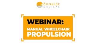 Webinar | Manual Wheelchair Propulsion | Sunrise Medical