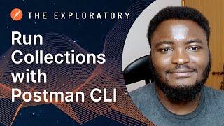 Run collections with Postman CLI | The Exploratory