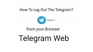 How to Signout from Telegram Web | Logout from Telegram Web