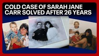 26-year cold case of Sarah Jane Carr finally solved