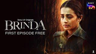 Brinda | Sony LIV Originals | First Episode Free | Trisha Krishnan, Indrajith Sukumaran, Jayaprakash