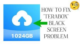 How To Fix "TeraBox Black Screen" Problem|| Tech Issues Solutions