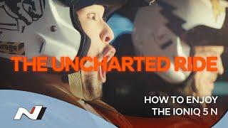 IONIQ 5 N How To | The Uncharted Ride