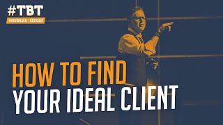 Finding Your Ideal Client in Real Estate | #TBT