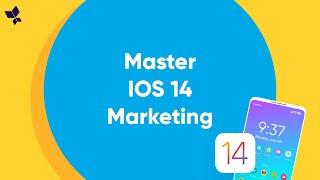 Winning On iOS 14: Marketing In A Post-IDFA World