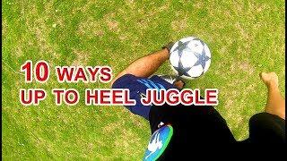 10 ways up to heel juggle  | Faruk Onmaz