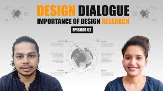 Design Research Methods and Importance | Design Dialogue EP02