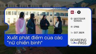 Xuất phát điểm của các “nữ chiến binh” | Westover School #BoardingPass EP6