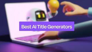 AI Title Generator | Free Title Generator: Powered by AI | How to Create Perfect Clickworthy Titles