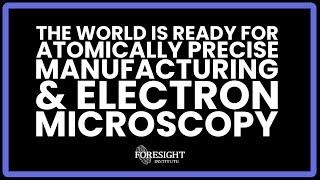 J. Randall & S. Kalinin | Ready for Atomically Precise Manufacturing & Electron Microscopy