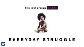 The Notorious B.I.G. - Everyday Struggle (Official Audio)