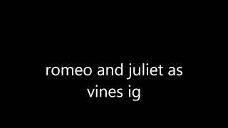 romeo and juliet as vines