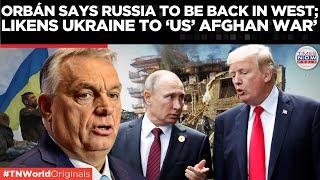 Orbán Predicts Trump's Peace Deal Could Reintegrate Russia, Warns of 'Afghanistan' Scenario for EU