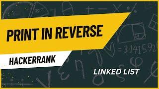 Print in Reverse | Linked List | HackerRank Java Solution