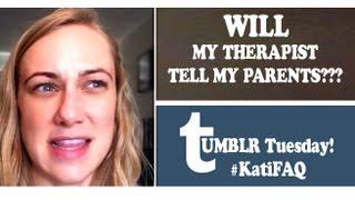 Will My Therapist Tell My Parents Everything?!? Tumblr Tuesday! #KatiFAQ | Kati Morton