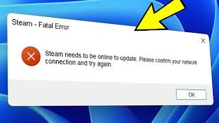 Steam needs to be online to update on Windows 10 / 11 / 8 / 7 - How To Solve Steam Fatal Error 