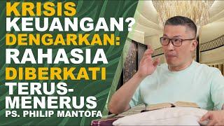 KRISIS KEUANGAN? DENGARKAN: RAHASIA DIBERKATI TERUS-MENERUS | Ps Philip Mantofa #saatteduhbersama