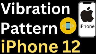 How to Change Vibration Pattern on iPhone 12 - Easy to Follow