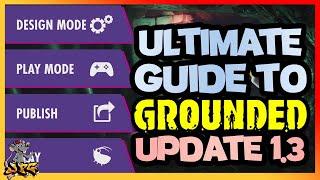 GROUNDED Update 1.3 - ULTIMATE GUIDE To Make it And Break It! Every Addition And Change Explained!