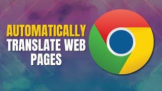 How to Automatically Translate Web Pages in Chrome || Step by Step Guide