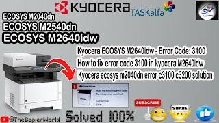 How to fix error code 3100 in Kyocera M2640idw || Kyocera ecosys m2040dn error c3100 c3200 solution