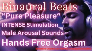 Pure Pleasure INTENSE Hands Free Orgasm Stimulation | Binaural Beats | Male Arousal Sounds