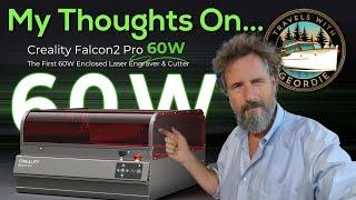 My Thoughts on the Creality Falcon 2 Pro 60 Watt! Laser Engraver - Travels With Geordie