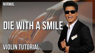 How to play Die With A Smile by Lady Gaga & Bruno Mars on Violin (Tutorial)