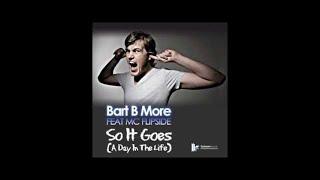 Bart B More Feat MC Flipside - 'So It Goes (A Day In The Life)' (Original Club Mix)