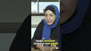 Uşağın tərbiyəsiz olmasının əsas səbəbi. Psixoloq Nuranə Məmmədova