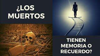 ¿Los muertos tienen memoria o recuerdo?