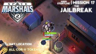 MISSION #17: THE JAIL BREAK - All COR-V Tokens and Hat Location - Space Marshals 2