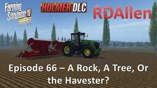 Farming Simulator 15 Gold Edition Sosnovka E66 - A Rock, A Tree, Or a Harvester?