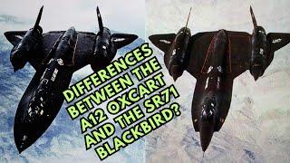 What were the differences between the A12 Oxcart and the SR71 Blackbird?