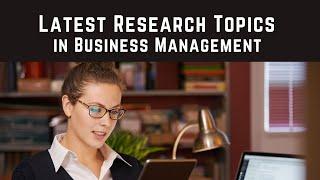 Latest Research Topics in Business Management | BMResearch