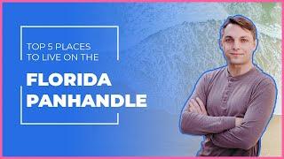 Top 5 Places to Live on the Florida Panhandle