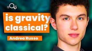 What if Spacetime was Classical? | Andrea Russo Interview